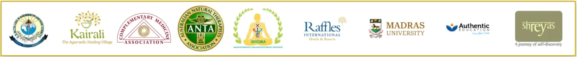 Accreditations and affiliations: SDM College of Naturopathy and Yogic Sciences, Kairali The Ayurvedic Healing Village, Complementary Medicine Association, Australian Natural Therapists Association, INYGMA, Raffles International Hotels and Resorts, Madras University, Authentic Education and Shreyas